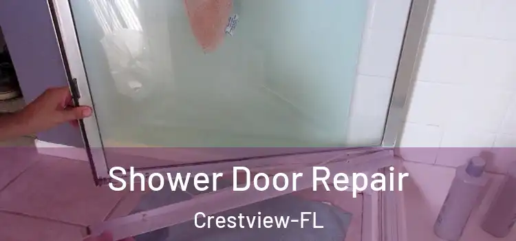 Shower Door Repair Crestview-FL